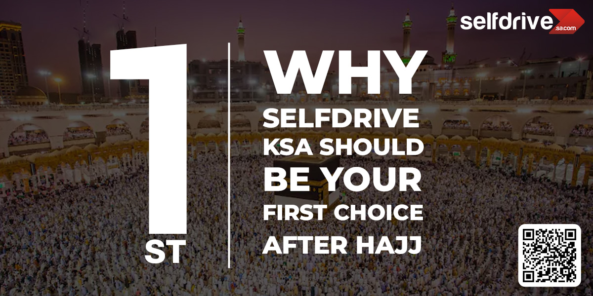 Why Renting a Car from SelfDrive KSA is the Best Choice for Your Post-Hajj Travel
